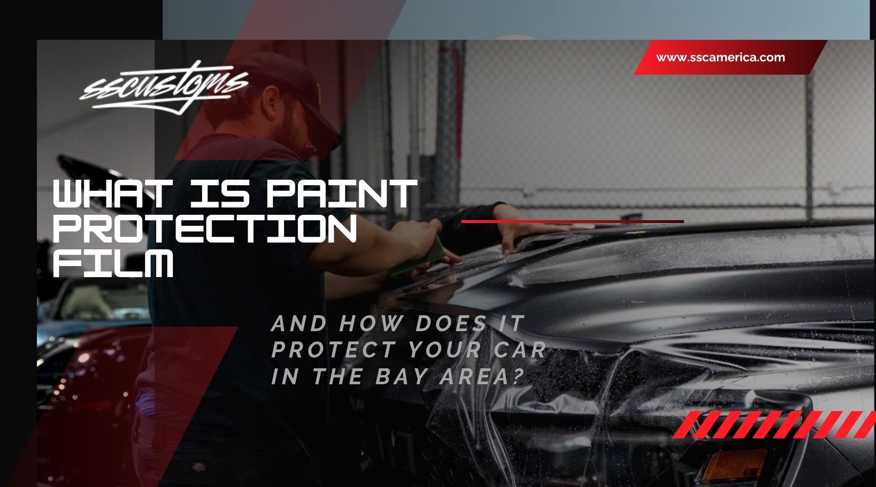 A technician applies clear paint protection film to the front of a black car with a red vehicle in the background. The graphic includes the SS Customs logo, “www.sscamerica.com,” “What is paint protection film,” and “And how does it protect your car in the Bay Area?”